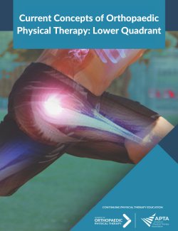 Current Concepts of Orthopaedic Physical Therapy: Lower Quadrant