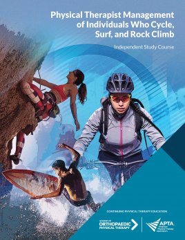 Physical Therapist Management of Individuals Who Cycle, Surf, and Rock Climb Physical Therapist Management of Individuals Who Cycle, Surf, and Rock Climb