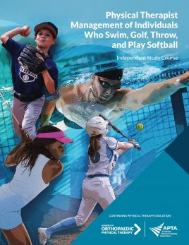 Physical Therapist Management of Individuals Who Swim, Golf, Throw, and Play Softball Physical Therapist Management of Individuals Who Swim, Golf, Throw, and Play Softball
