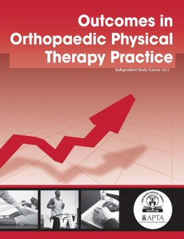 Outcomes in Orthopaedic Physical Therapy Practice Outcomes in Orthopaedic Physical Therapy Practice