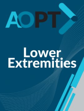 Session 2 – Lower Extremities Session 2 – Lower Extremities