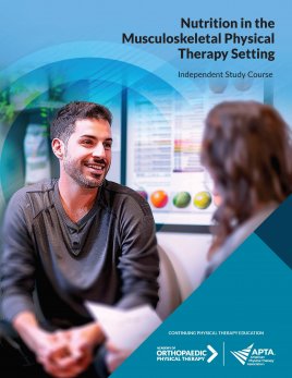 Nutrition in the Musculoskeletal Physical Therapy Setting Nutrition in the Musculoskeletal Physical Therapy Setting