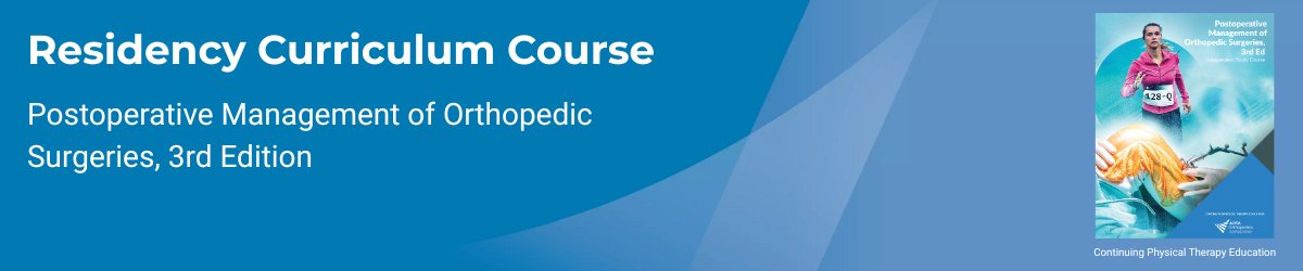 Residency Curriculum Course: Postoperative Management of Orthopedic Surgeries, 3rd Edition