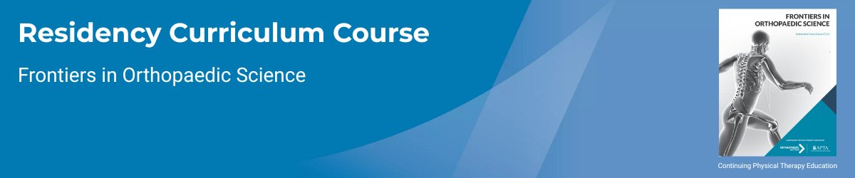 Residency Curriculum Course: Frontiers in Orthopaedic Science