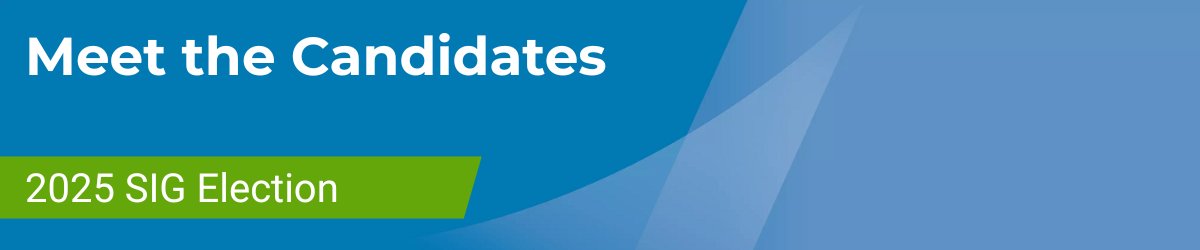 Meet the 2025 SIG Candidates Meet the 2025 SIG Candidates
